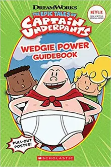 WEDGIE POWER GUIDEBOOK (EPIC TALES OF CAPTAIN UNDERPANTS TV SERIES) WEDGIE POWER GUIDEBOOK (EPIC TALES OF CAPTAIN UNDERPANTS TV SERIES)